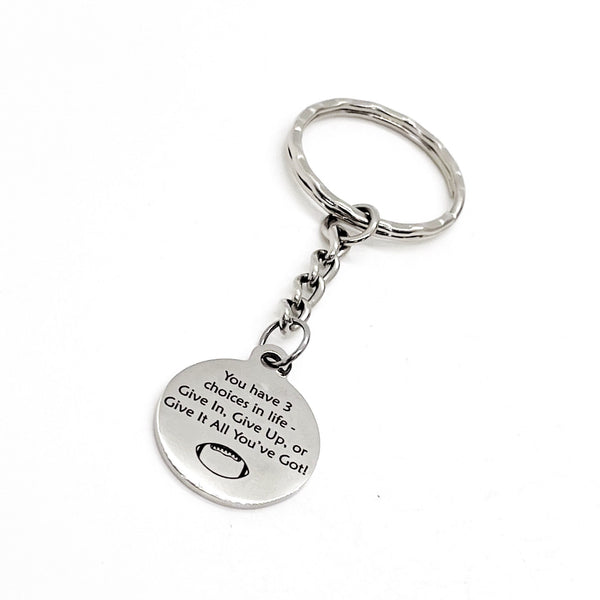 Football Player Gift, You Have Three Choices In Life, Give In, Give Up, Give It All You’ve Got Keychain, Football Keychain, Gift For Him