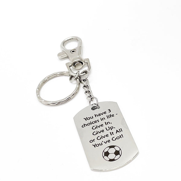 Soccer Player Gift, Three Choices In Life Keychain, Give It All You’ve Got, Motivating, Encouragement Gift, Motivating Soccer Quote