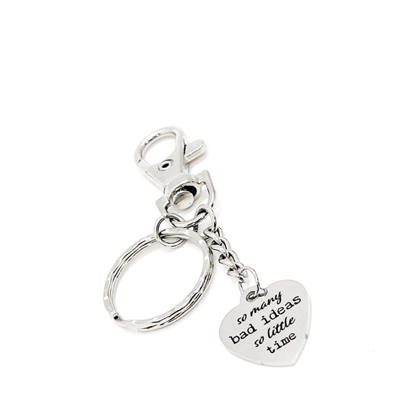 Friend Gift, So Many Bad Ideas So Little Time Keychain, Fun Quote, Best Friend Gift, Gift For Her, Love Gift, Brainstorming Gift, Fun Trips