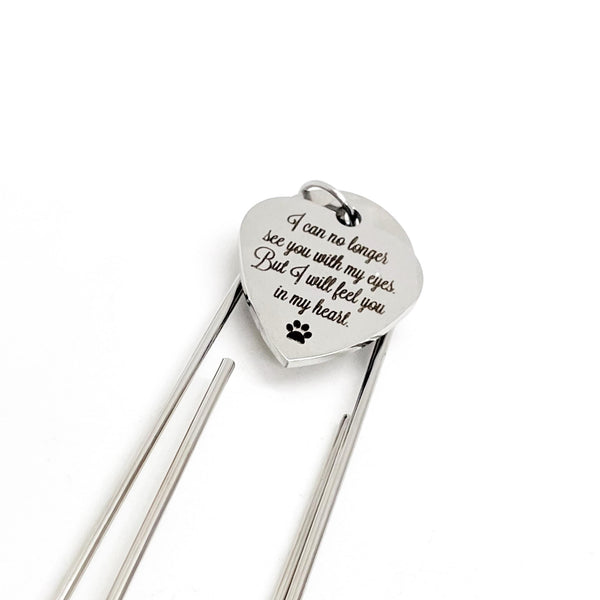 Pet Memorial Gift, I Can No Longer See You With My Eyes But I Will Feel You With My Heart Bookmark, Reader Gift, Remembering My Pet
