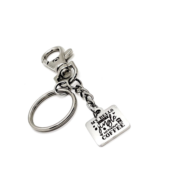 Coffee Lover Gift, My Bells Don’t Jingle Without Coffee Charm Keychain, Coffee Gift Basket Items. Wife Gift, Husband Gift, Coffee Christmas