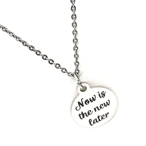Encouraging Her, Now Is The New Later Necklace, Daughter Gift, Wife Gift, Entrepreneur Gift, Starting Over, New Beginnings, Encouraging Gift