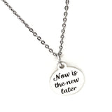Encouraging Her, Now Is The New Later Necklace, Daughter Gift, Wife Gift, Entrepreneur Gift, Starting Over, New Beginnings, Encouraging Gift