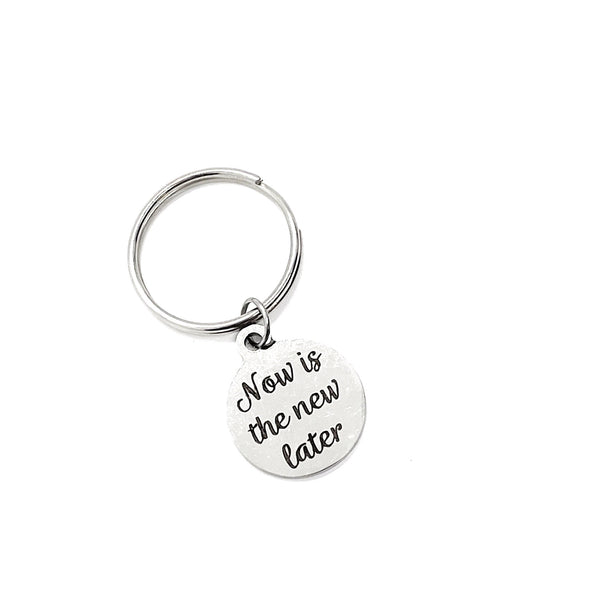 Keychain Gift, Now Is The New Later Keychain, Charm Keychain, Encouragement Gift, Encouraging Her, Encouraging Him, Motivational Gift