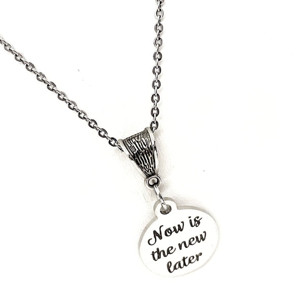 Encouraging Her, Now Is The New Later Necklace, Daughter Gift, Wife Gift, Entrepreneur Gift, Starting Over, New Beginnings, Encouraging Gift