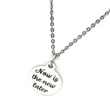 Encouraging Her, Now Is The New Later Necklace, Daughter Gift, Wife Gift, Entrepreneur Gift, Starting Over, New Beginnings, Encouraging Gift